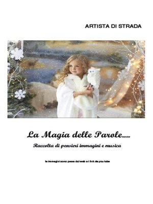 cover image of La magia delle parole...Raccolta di pensieri immagini e musica vol 1